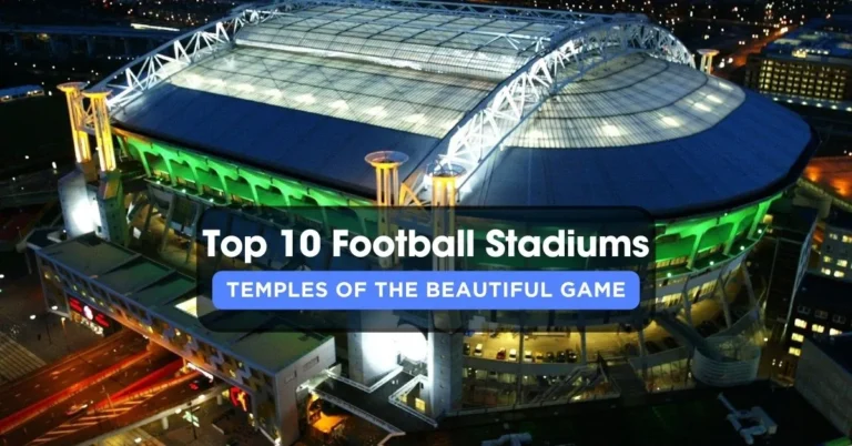 Top 10 Best Football Stadiums In The World 2024 Updates