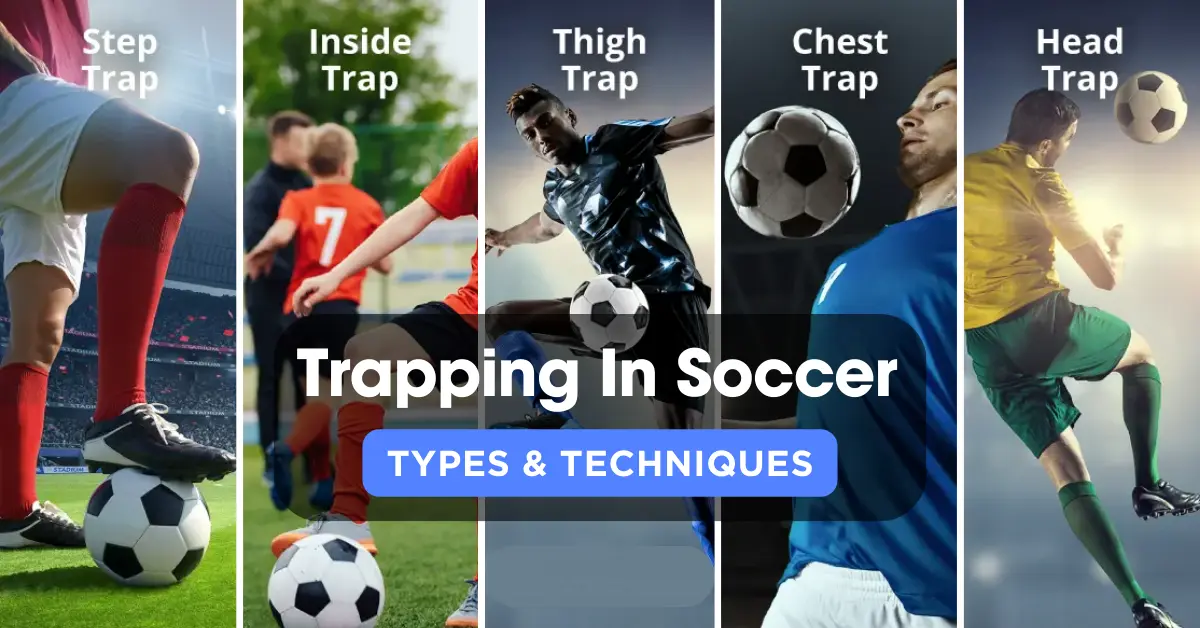 Trapping In Soccer Types & Techniques