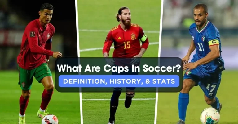 What Are Caps In Soccer? Definition, History, & Stats
